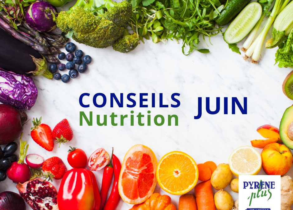 VOS CONSEILS NUTRITION DE JUIN SUR LES FRUITS ET LÉGUMES